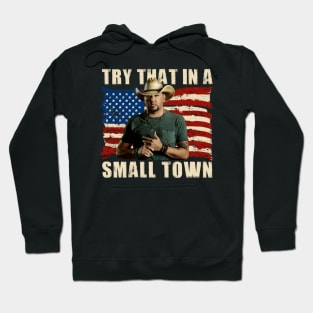 Try that in a small town Hoodie